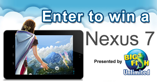 Nexus 7 Giveaway – Presented by Big Fish Unlimited